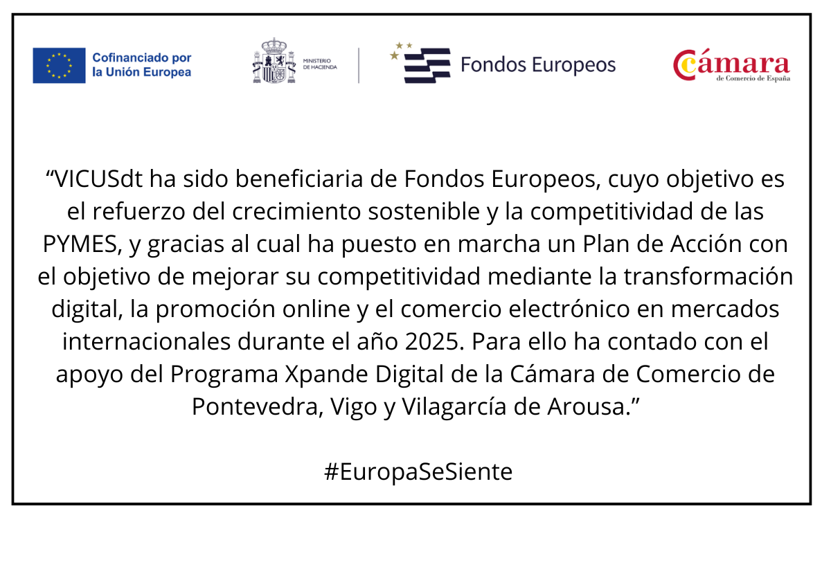 VICUSdt Ha Sido Beneficiaria De Fondos Europeos Cuyo Objetivo Es El Refuerzo Del Crecimiento Sostenible Y La Competitividad De Las PYMES Y Gracias Al Cual Ha Puesto En Marcha Un Plan De Accion C 1